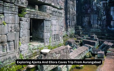 Exploring Ajanta And Ellora Caves Trip From Aurangabad